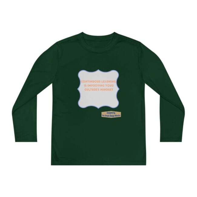 Dark green long-sleeve shirt featuring a pale, scalloped-edged label in the center with orange text: 'Continuous learning is improving your culture's mindset.'