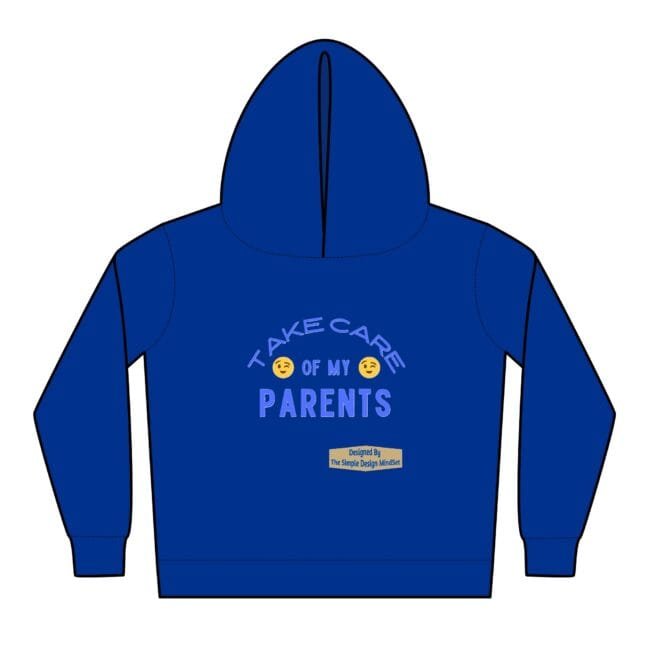 Blue hoodie with a centered graphic: curved text 'TAKE CARE OF MY PARENTS' and two winking face emojis, small label at bottom saying 'Designed by The Simple Design Mindset'