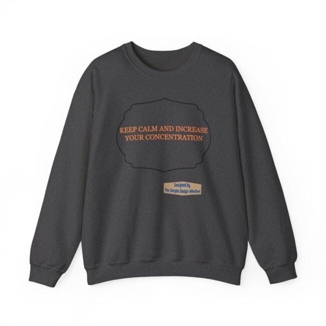Dark gray sweatshirt with orange text reading 'KEEP CALM AND INCREASE YOUR CONCENTRATION' inside a decorative frame, plus a small designer label below.