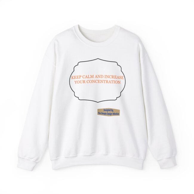 White sweatshirt with a black decorative frame and orange text: 'KEEP CALM AND INCREASE YOUR CONCENTRATION'.