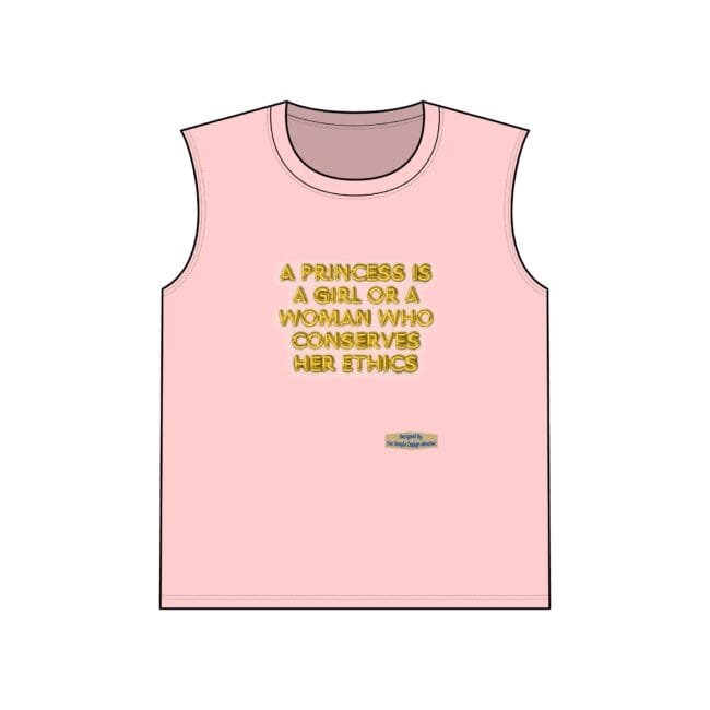 Pink sleeveless shirt with gold text: 'A princess is a girl or a woman who conserves her ethics' and a small designer label near the hem.