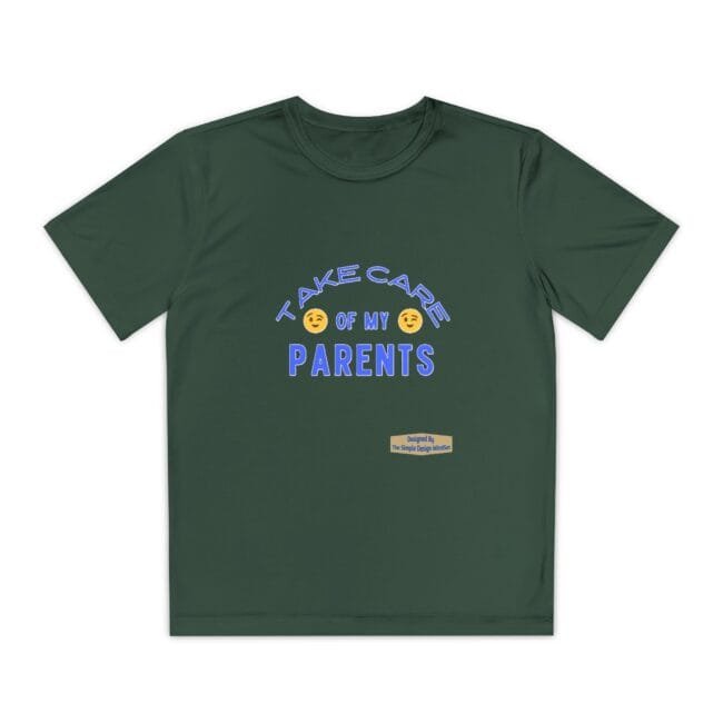 Dark-green t-shirt with text: "Take care of my parents" in blue letters and two smiling emojis between the words.