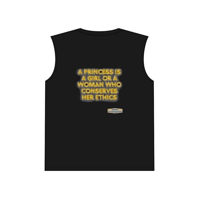 Black sleeveless shirt with neon-yellow quote: "A princess is a girl or a woman who conserves her ethics" and a small badge/design near the lower right edge of the print.