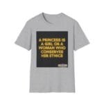Grey T-shirt with a black square panel showing a neon-yellow quote: 'A princess is a girl or a woman who conserves her ethics'