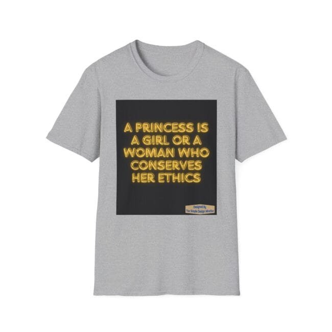 Grey T-shirt with a black square panel showing a neon-yellow quote: 'A princess is a girl or a woman who conserves her ethics'