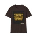 Brown T-shirt with a black square panel displaying a gold neon-style quote: "A princess is a girl or a woman who conserves her ethics."