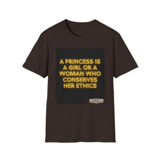 Brown T-shirt with a black square panel displaying a gold neon-style quote: "A princess is a girl or a woman who conserves her ethics."