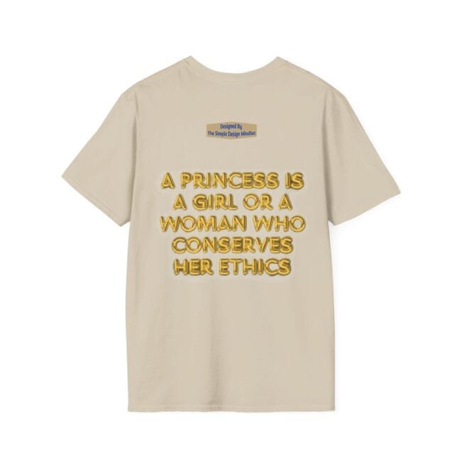 Beige T-shirt showing the back design: gold 3D text says 'A PRINCESS IS A GIRL OR A WOMAN WHO CONSERVES HER ETHICS'. A small label near the neckline reads 'Designed By The Simple Design Mindset'.