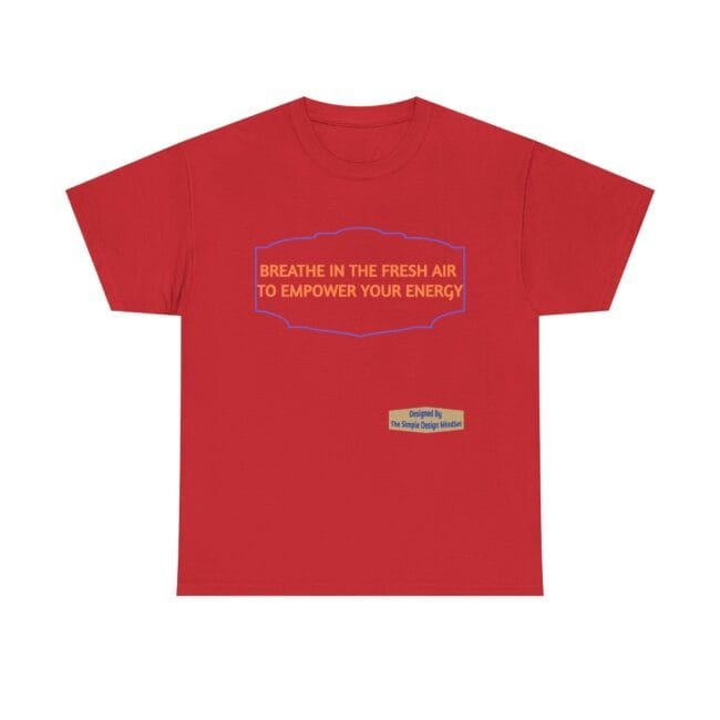 Red T-shirt with an orange slogan: 'BREATHE IN THE FRESH AIR TO EMPOWER YOUR ENERGY' inside a blue decorative frame; small blue label at the lower right.