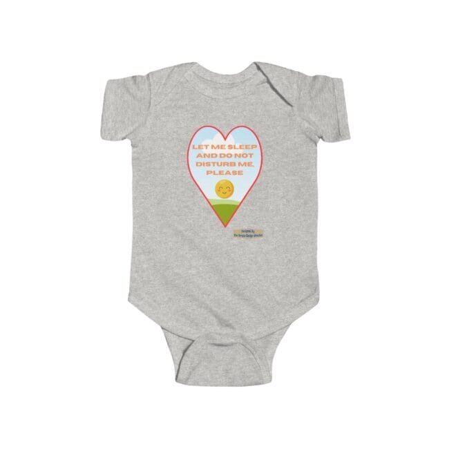 Gray infant onesie with a large heart graphic containing the message: ‘Let me sleep and do not disturb me, please’ and a small sun over green hills.