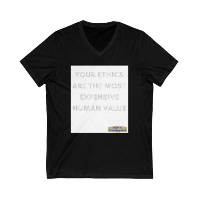 Black V-neck T-shirt with a white square graphic containing the slogan 'Your ethics are the most expensive human value'.