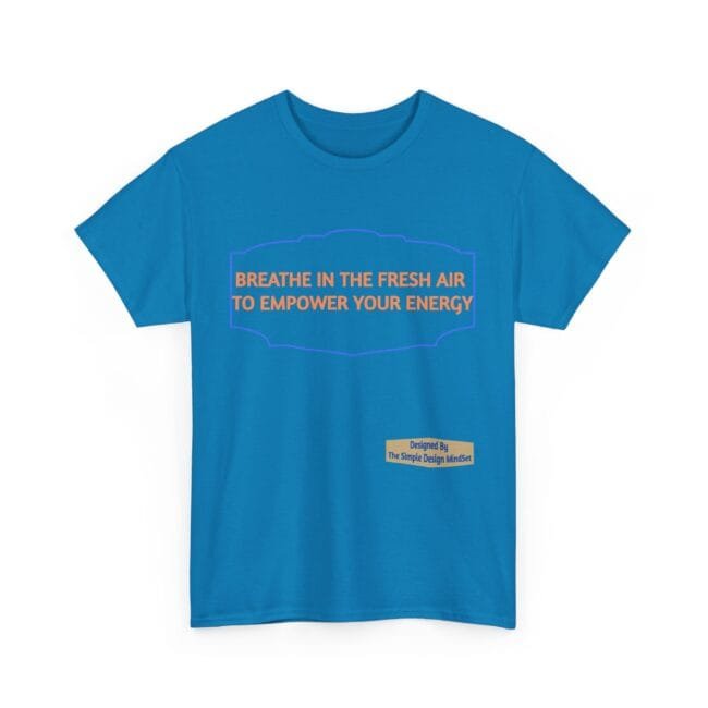 Blue T-shirt featuring an orange slogan: 'BREATHE IN THE FRESH AIR TO EMPOWER YOUR ENERGY' centered inside a purple decorative frame.