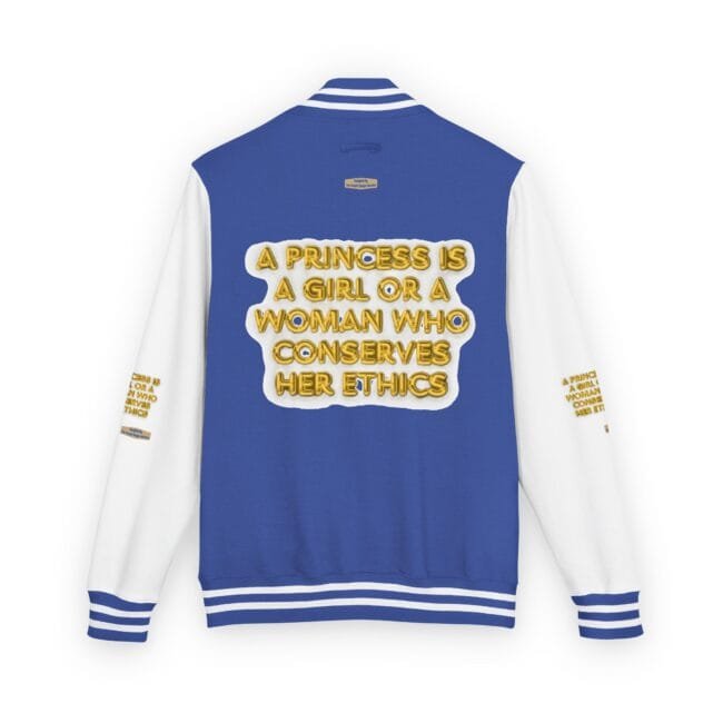 Back of a blue varsity jacket with white sleeves, featuring bold gold text: 'A princess is a girl or a woman who conserves her ethics.'