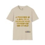 Beige T-shirt with gold 3D text reading: 'A princess is a girl or a woman who conserves her ethics.'