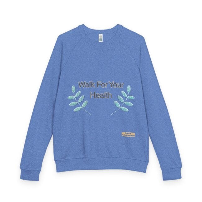 Blue sweatshirt with embroidered laurels and the phrase 'Walk For Your Health' across the chest.