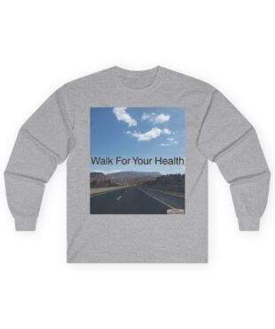 Grey sweatshirt with a chest poster showing a blue sky with clouds over a mountain highway and the text 'Walk For Your Health'