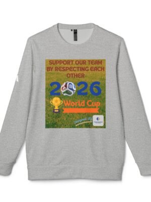 Gray Sweatshirt Featuring a Bold Poster-style Graphic Promoting the 2026 World Cup with Text That Reads 'support Our Team by Respecting Each Other' and Soccer Imagery.
